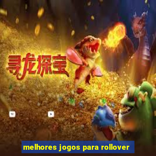 melhores jogos para rollover